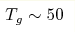 T_g\sim 50 
