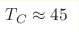 T_{{C}} \approx 45