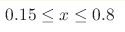 0.15\leq x\leq0.8