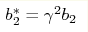 b_{2}^{\ast }=\gamma ^{2}b_{2}