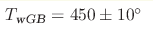 T_{\text{wGB}}=450\pm10 ^\circ