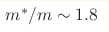 {m^*/m}\sim1.8
