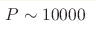 P\sim10000 