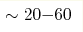 \sim20{-}60 