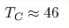 T_{\text{C}}\approx46 