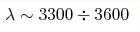 \lambda \sim3300 \div3600 