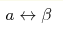 a\leftrightarrow \beta