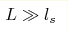 L\gg l_s