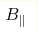B_{\parallel}