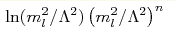 \ln(m_{l}^{2}/\Lambda^{2})\left(m_{l}^{2}/\Lambda^{2}\right) ^{n}