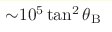 {\sim} 10^5 \tan^2 \theta_{\mathrm{B}}
