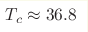 T_c \approx 36.8