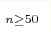 _{n \geq 50}