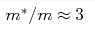 m^{*}/m\approx3