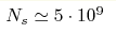 N_s \simeq 5 \cdot 10^9