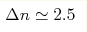 \Delta n \simeq 2.5