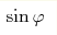 \sin \varphi 