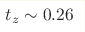 t_z\sim 0.26