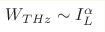 W_{THz} \sim 
I^{\alpha}_L