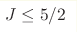 J \leq 5/2