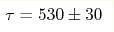 \tau=530\pm30