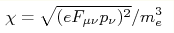 \chi\hm=\sqrt{(eF_{\mu\nu}p_{\nu})^{2}}/m_{e}^{3}