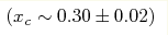 (x_c\sim0.30 \pm0.02)