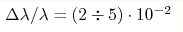 \Delta\lambda/\lambda =
(2\div 5)\cdot 10^{-2}