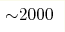 {\sim} 2000