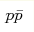 p\bar{p}