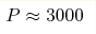 P\approx3000 