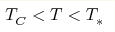T^{}_{C}<T<T^{}_{\ast}