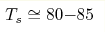 T_s\cong80{-}85 