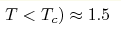 T<T_c)\approx1.5