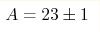 A=23 \pm 1
