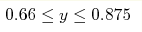 0.66\leq y\leq0.875