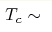 T_c \sim