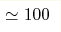\simeq100