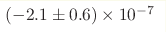 (-2.1 \pm 0.6) \times 10^{-7}