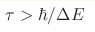 \tau>\hbar/\Delta E