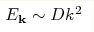 E_{\mathbf{k}}\sim D k^{2}