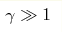 \gamma\gg 1