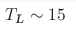 T_{\text{L}}\sim15 