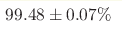 99.48\pm0.07 \%
