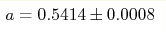 a=0.5414\pm0.0008 