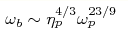 \omega _b\sim\eta _p^{4/3}\omega _p^{23/9}