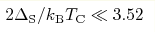 2\Delta_{\rm S}/k_{\rm B}T_{\rm C}\ll3.52