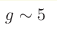g\sim5