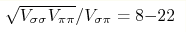 \sqrt{V_{\sigma\sigma}V_{\pi\pi}}/V_{\sigma\pi}=8{-}22