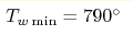 T_{w\min}=790 ^\circ